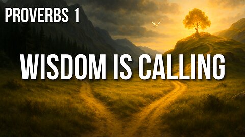Proverbs 1 – The Beginning of Knowledge and the Danger of Ignoring Wisdom