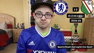 RSR7: Chelsea FC 1-2 Legia Warsaw 2024-25 UEFA Conference League Quarterfinals 2nd Leg Review/Rant!