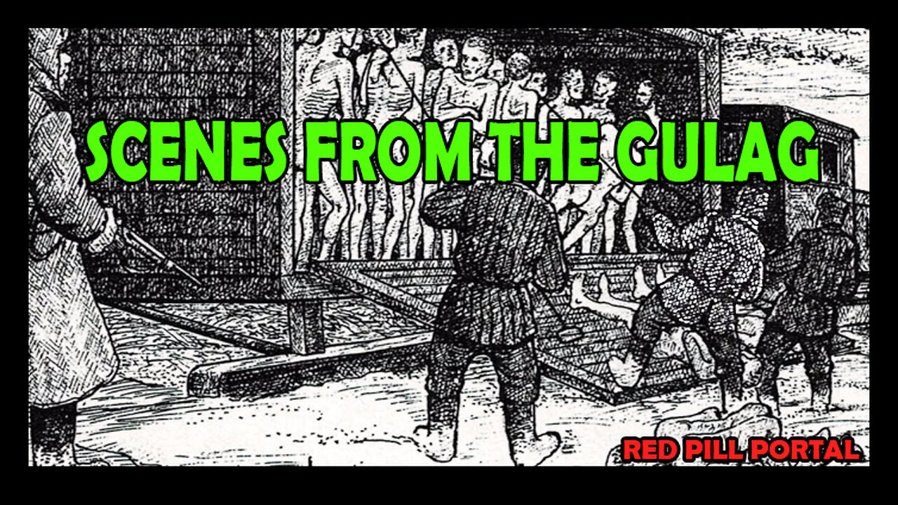 SCENES FROM THE GULAG, RED PILL PORTAL 2025