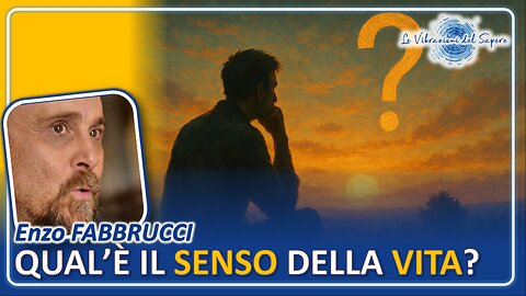 Qual è il senso della vita? - Enzo Fabbrucci