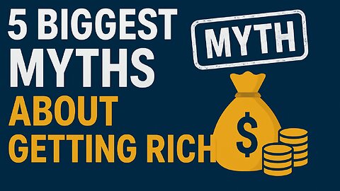 5 Biggest Myths About Getting Rich | Money Truths You Need to Know