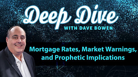 Mortgage RATES, Market WARNINGS, and PROPHETIC Implications | Deep Dive with Dave Bowen