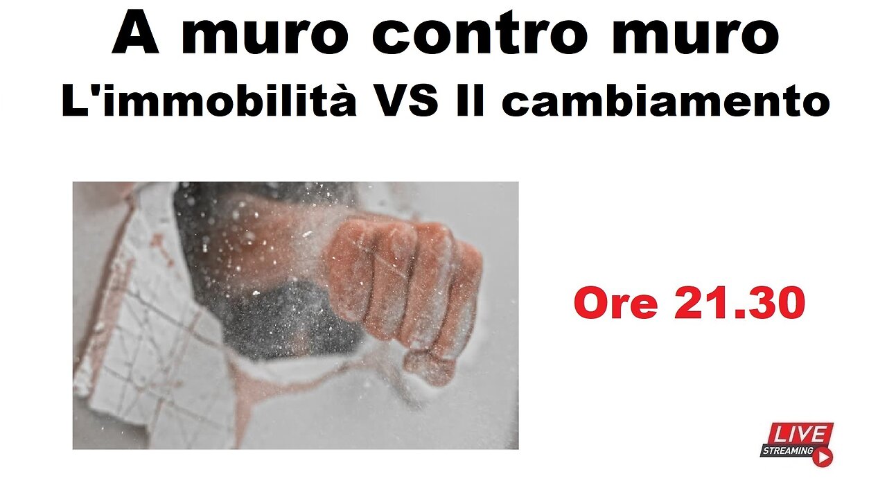 A muro contro muro - L'immobilità VS Il cambiamento