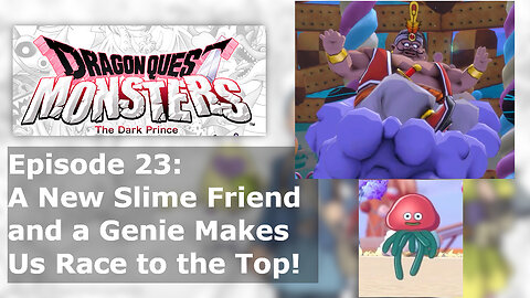 Episode 23: A New Slime Friend and a Genie Makes Us Race to the Top!