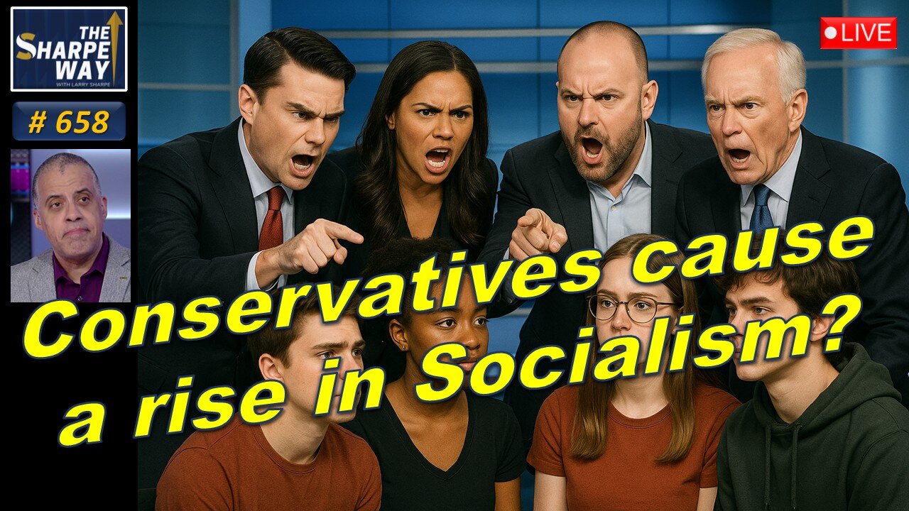 Sharpe Way No. 658! 📢 Are Conservatives Causing a Rise in Socialism? LIVE Discussion! 🧠🇺🇸🌹