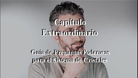 😊 CAPÍTULO EXTRAORDINARIO: Guía de Preguntas Poderosas para el Sistema de Cristales 😊
