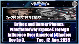 Bribes and Burner Phones Whistleblower Exposes Foreign Influence Over America! Shadow Gov Ep 3
