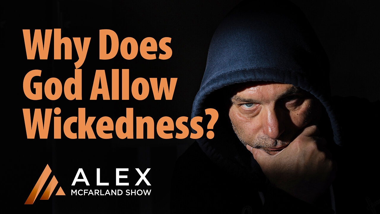 Why Does God Allow Wickedness? AMS Webcast 803
