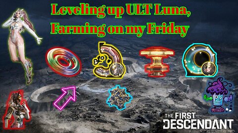 TFD S3 Leveling up ULT Luna Farming on my Friday, need help? AMA