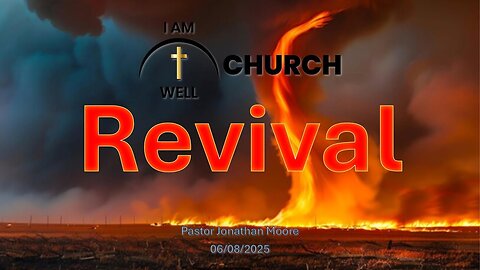 I AM WELL Church Sermon #101 "Revival" 06/08/2025