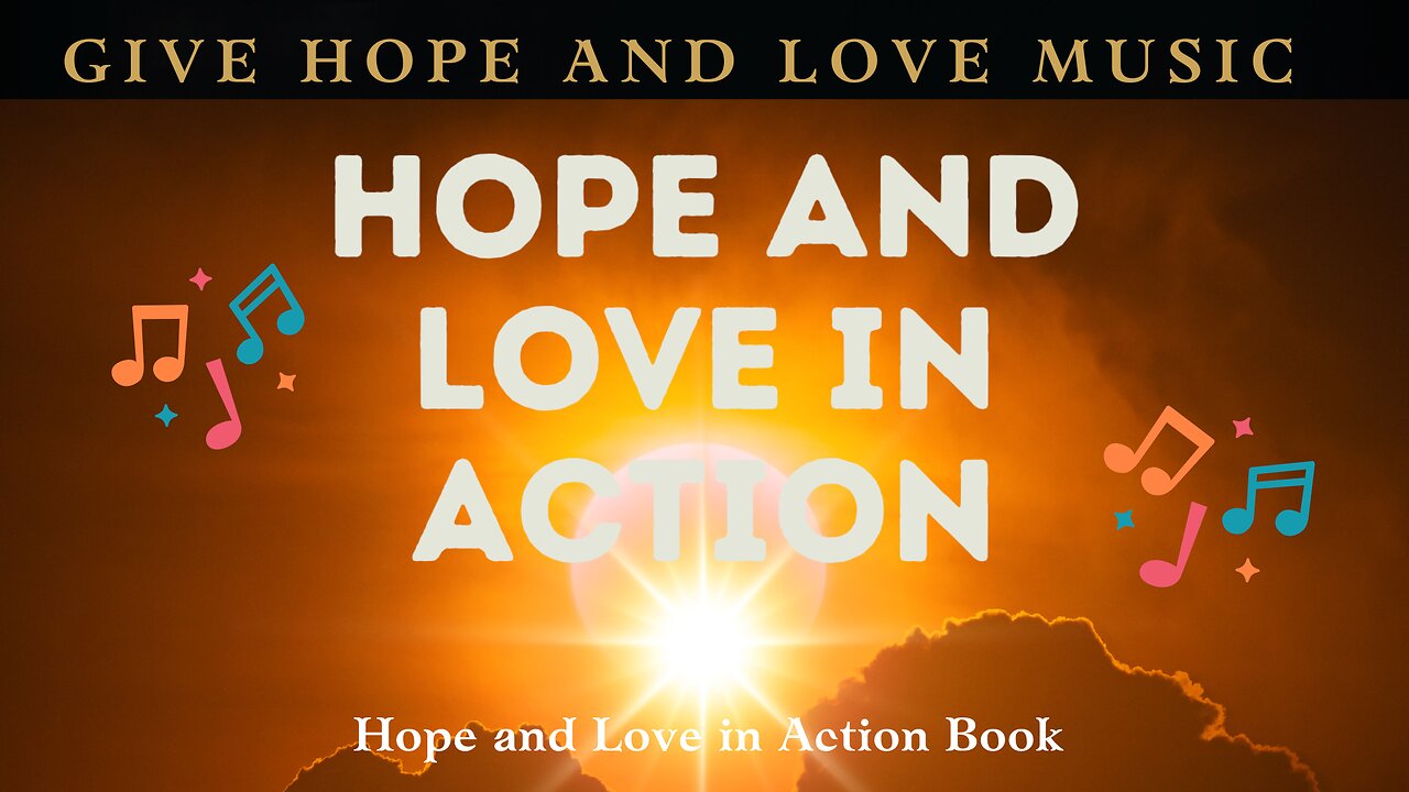 🎵Hope and Love in Action/ Song Based on the Book/ ❤️Give Hope and Love Music
