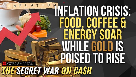 Inflation Crisis: Food, Coffee & Energy Soar While Gold is Poised to Rise