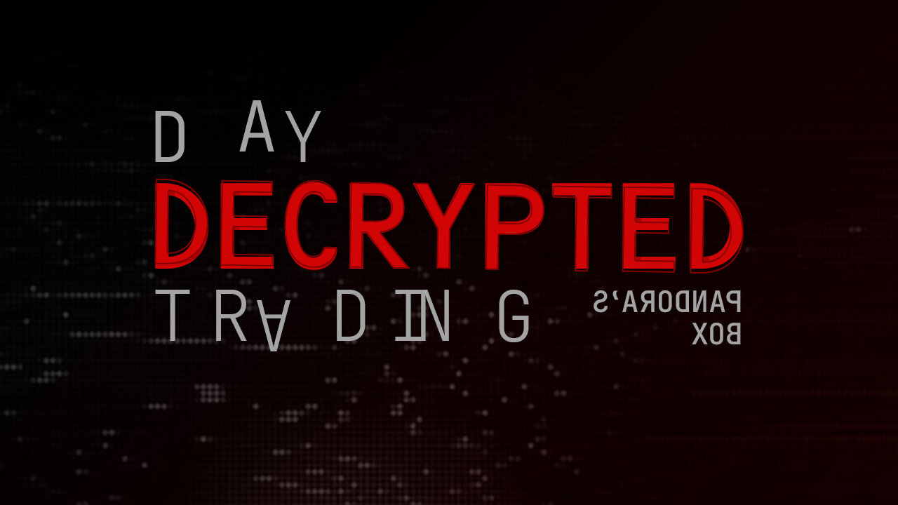 Day Trading Decoded - Pandora's Box (DTD 16)