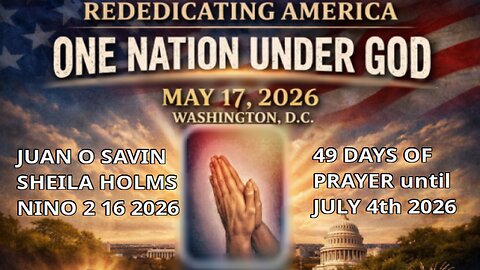 JUAN O SAVIN- SHEILA HOLMS- NINO 49 DAYS OF PRAYER 2 16 2026
