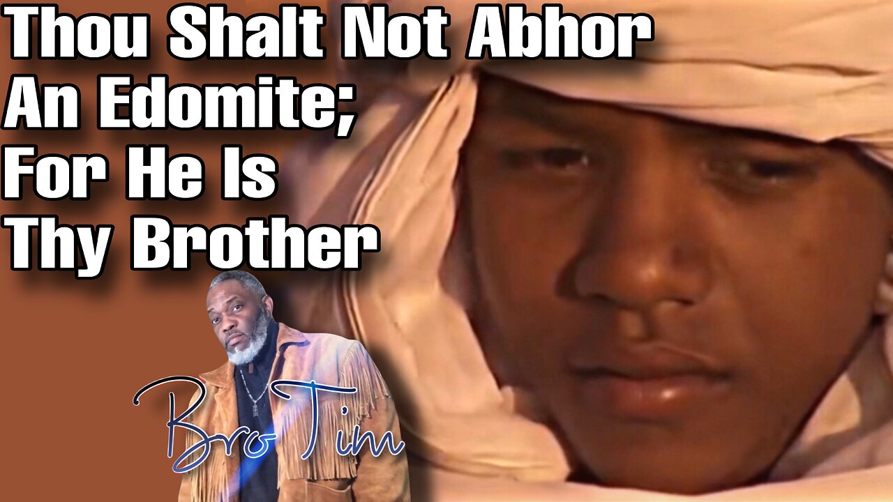 Thou Shalt Not Abhor An Edomite; For He Is Thy Brother