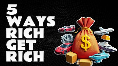 5 Most Common Ways Rich People Get Rich