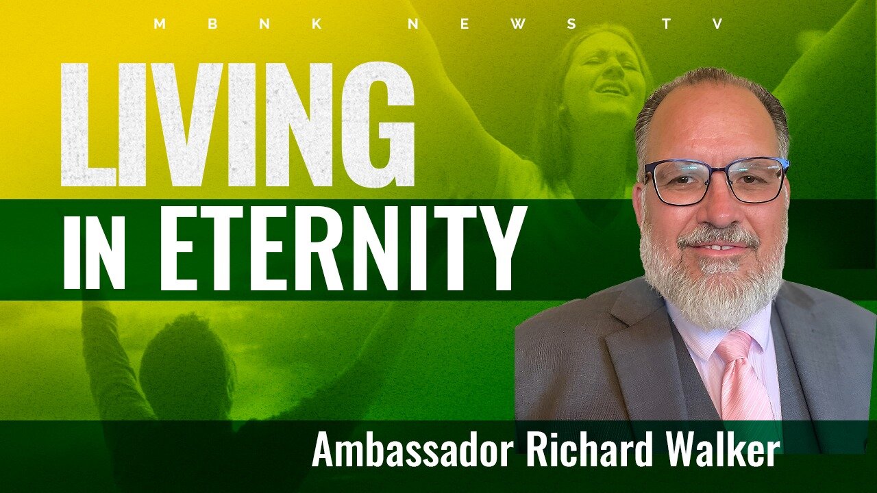 Living in Eternity | Mamlakak Broadcast Network