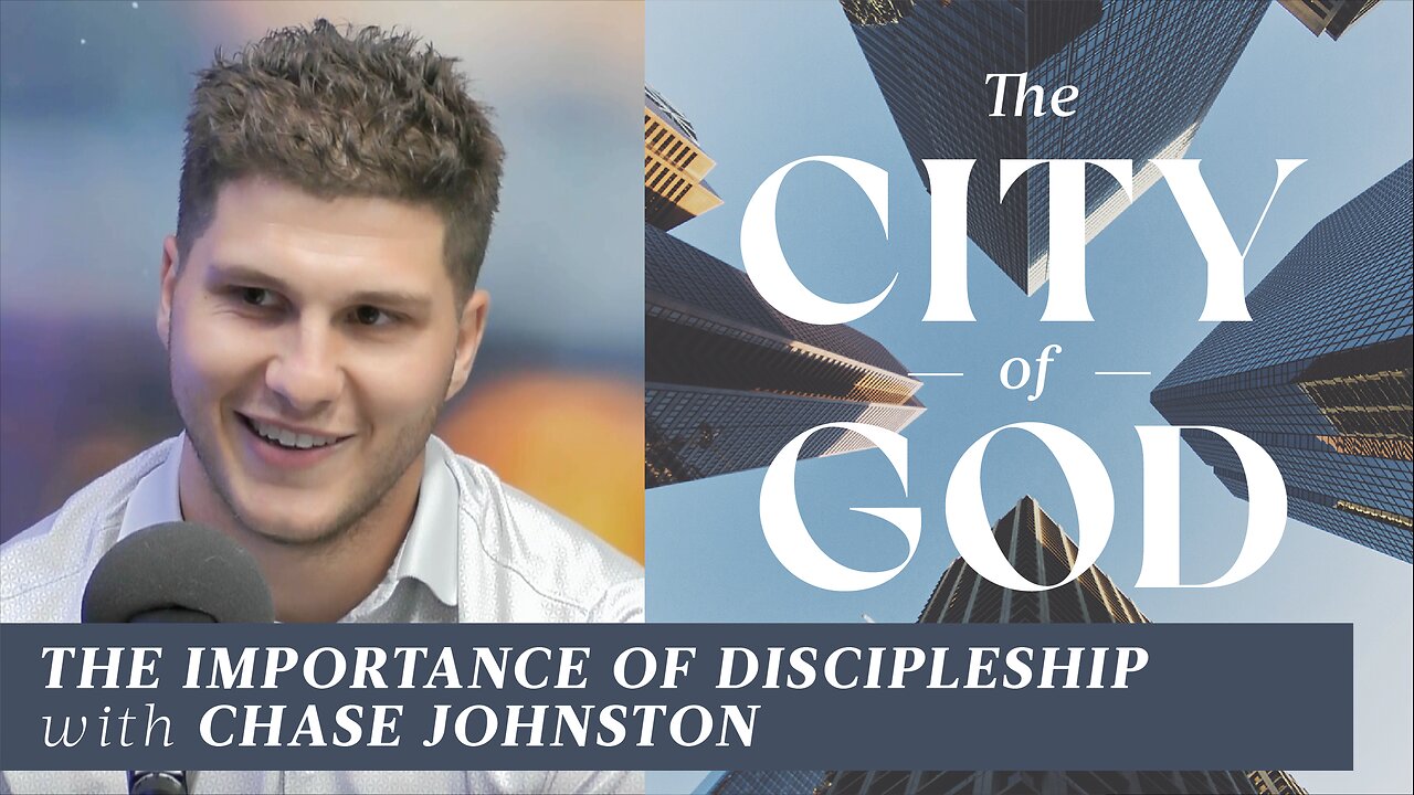 The Importance of Discipleship with Chase Johnston | Ep. 122