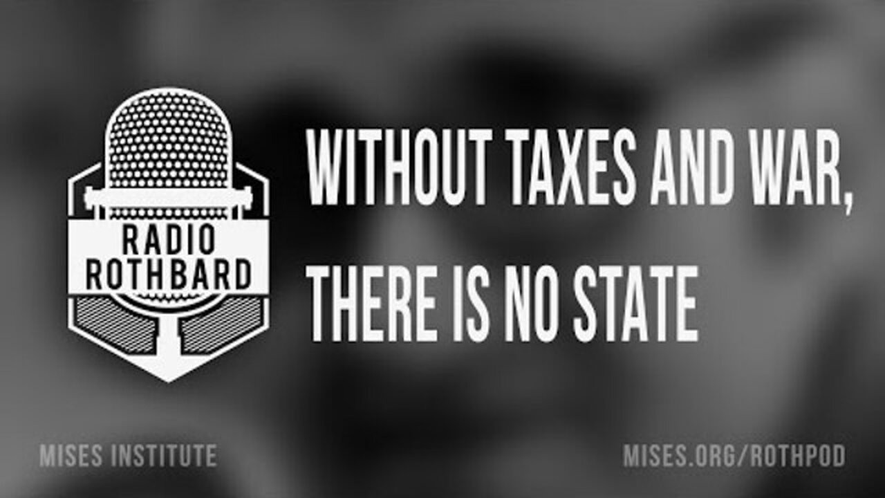 Taxes, War, and the State are Freedom’s Biggest Enemies. Mises Institute
