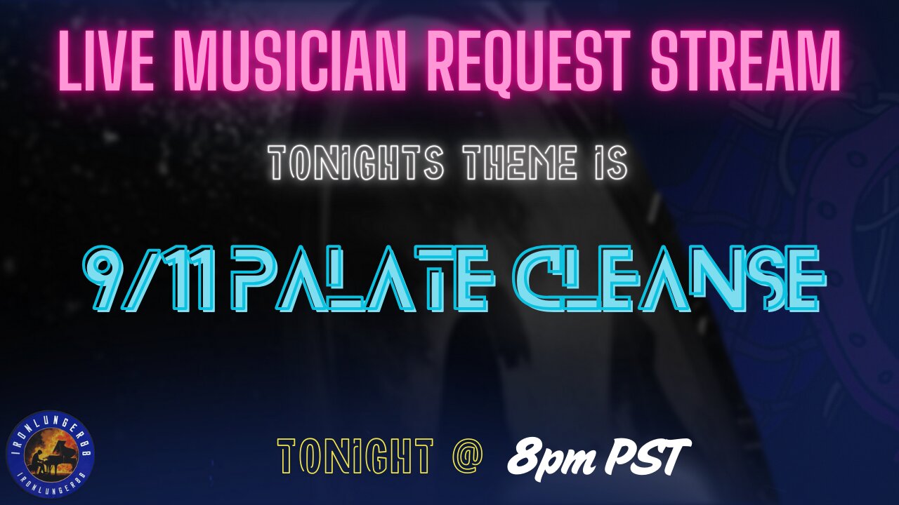 Live Music Request Stream - 9/11 Palate Cleanse