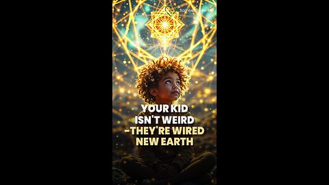 Old Earth Rules Don’t Apply to New Earth Children