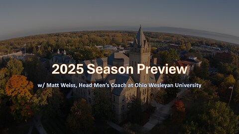 2025 Season Preview w/ Matt Weiss, Head Men's Coach @OhioWesleyanU ​