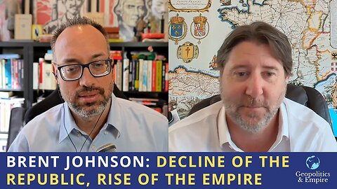 Brent Johnson: Decline of the Republic, Rise of the Empire