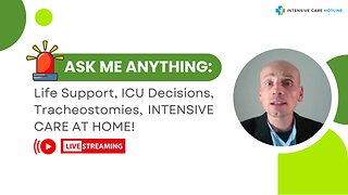 Ask Me Anything: Life Support, ICU Decisions, Tracheostomies, INTENSIVE CARE AT HOME!
