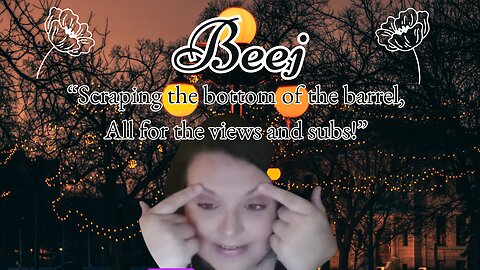 Beej Are You Scraping The Bottom Of The Barrel For Views & Subs??