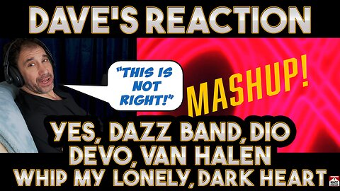 Dave's Reaction: Yes, Dazz Band, Dio, Devo, VH — Whip My Lonely, Dark Heart