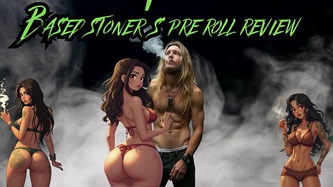 Based stoner"s pre-roll REEEeeeEEEview | oooowee