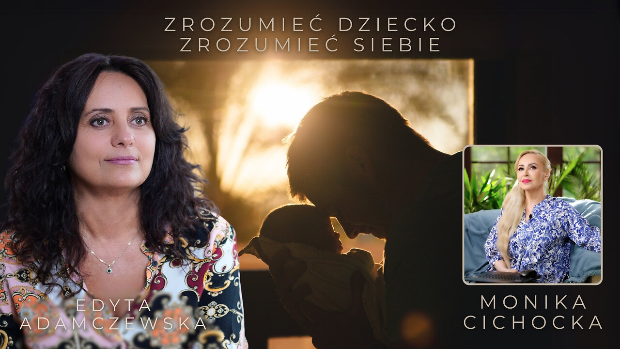 RODZICIELSTWO | Zrozumieć Dziecko - Zrozumieć Siebie | Monika Cichocka, Edyta Adamczewska
