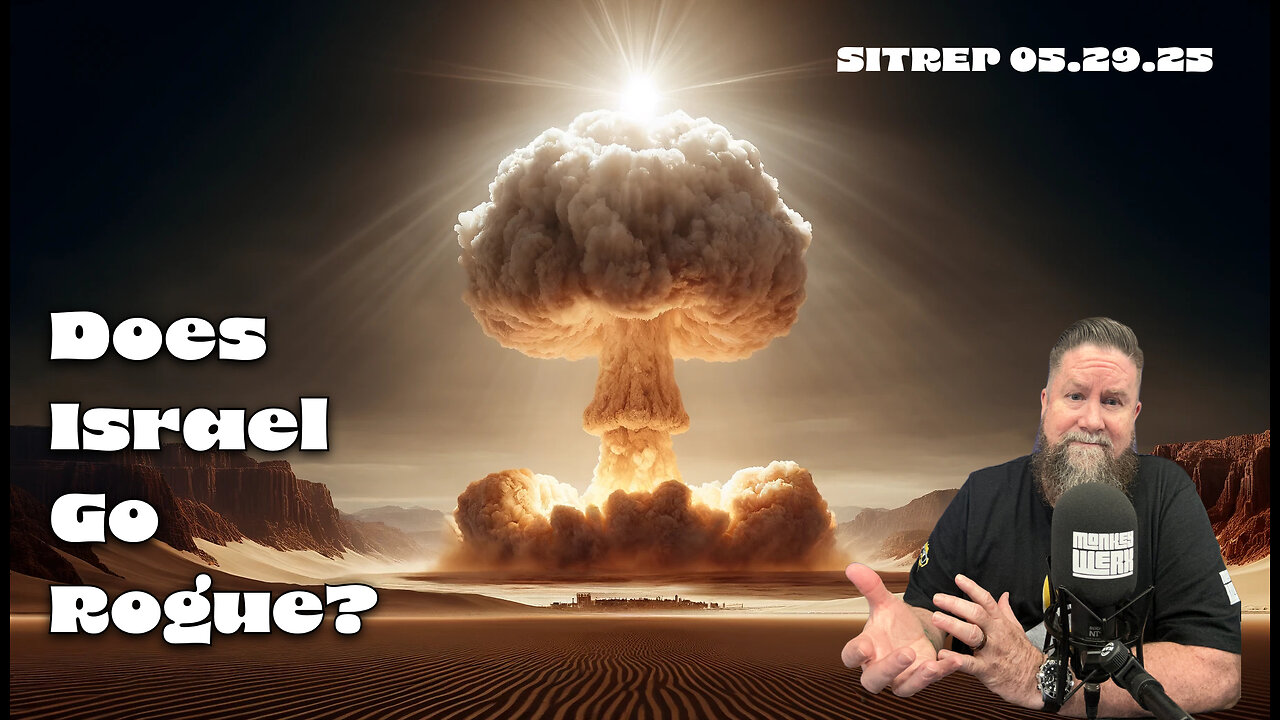 Does Israel Go Rogue? SITREP 05.29.25