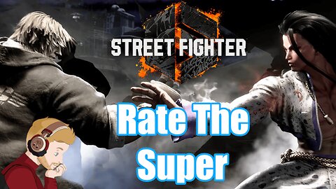 Rating The Supers In Street Fighter 6 (Launch Roster)
