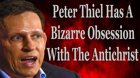 Peter Thiel Has A Bizarre Obsession With The Antichrist