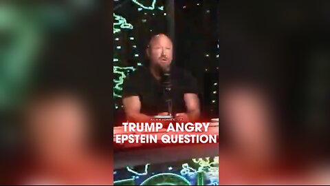 Alex Jones: Trump Mad Reporters Ask Epstein Questions - 7/8/25