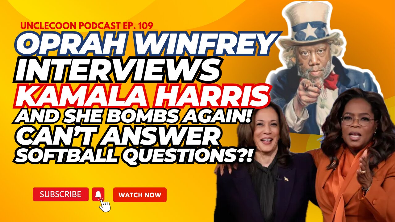 EP. 109 | OPRAH INTERVIEWS KAMALA HARRIS AND SHE BOMBS AGAIN! CAN'T ANSWER SOFTBALL QUESTIONS?!