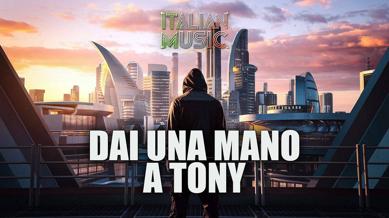 DAI UNA MANO A TONY - Italian Music