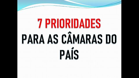 7 PRIORIDADES PARA AS CÂMARAS DO PAÍS