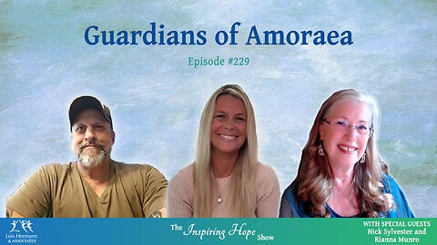 Angelic Guardians of Amoraea with Rianna & Nick - Inspiring Hope #229