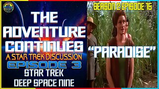 The Adventure Continues: A Star Trek Discussion #3 "Paradise" (DS9) SPECIAL GUEST Anono mas