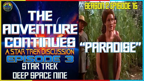 The Adventure Continues: A Star Trek Discussion #3 "Paradise" (DS9) SPECIAL GUEST Anono mas