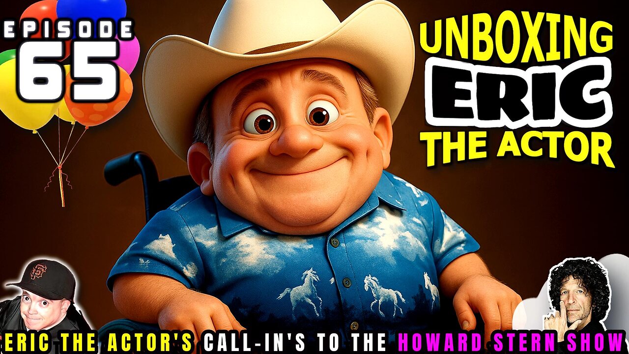 ERIC THE ACTOR CALL BREAKDOWN (EP#65) - UNBOXING ERIC - CALLS TO HOWARD STERN SHOW