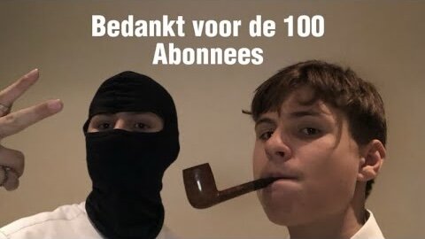 100 abonnee Special: Dankjewel voor de 100 abonnees (op YouTube).