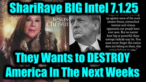 ShariRaye BIG Intel 7.1.25 - What is About to Happen is Going to Destroy America