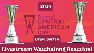 2025 CONCACAF Central American Cup Draw Livestream Watchalong Reaction