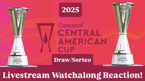 2025 CONCACAF Central American Cup Draw Livestream Watchalong Reaction