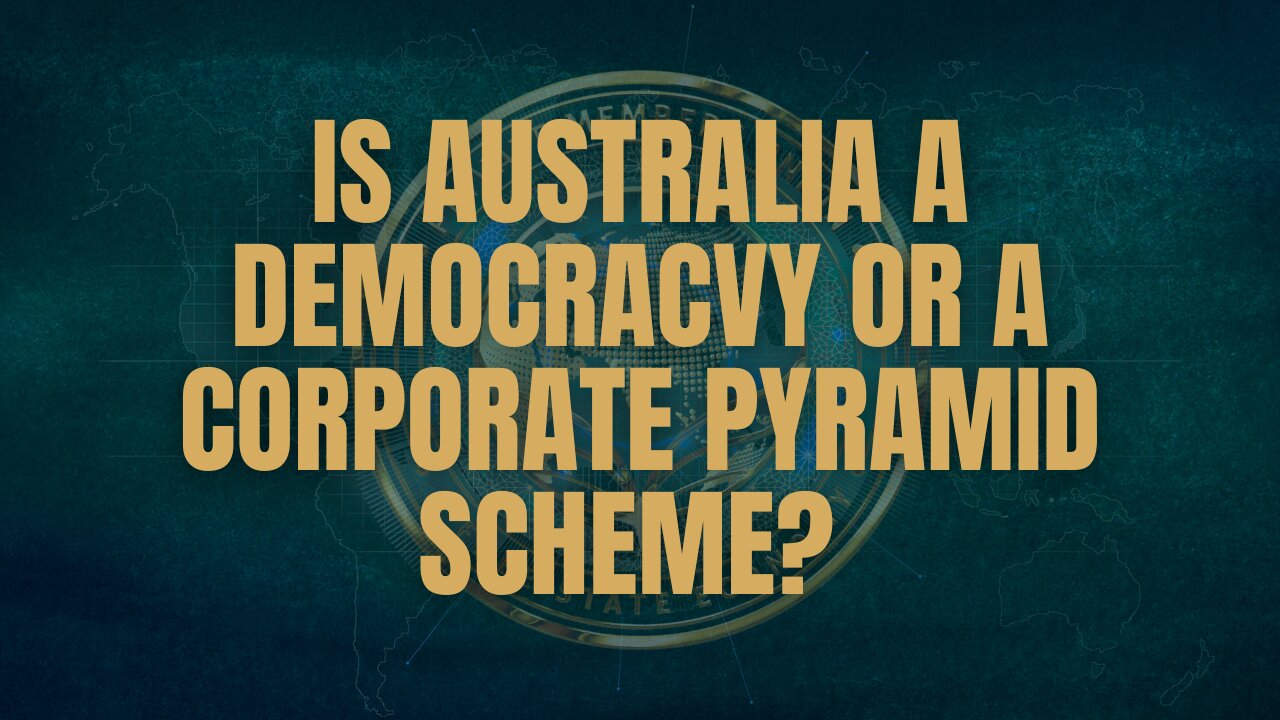 Is Australia a Democracy or a Corporate Pyramid Scheme?