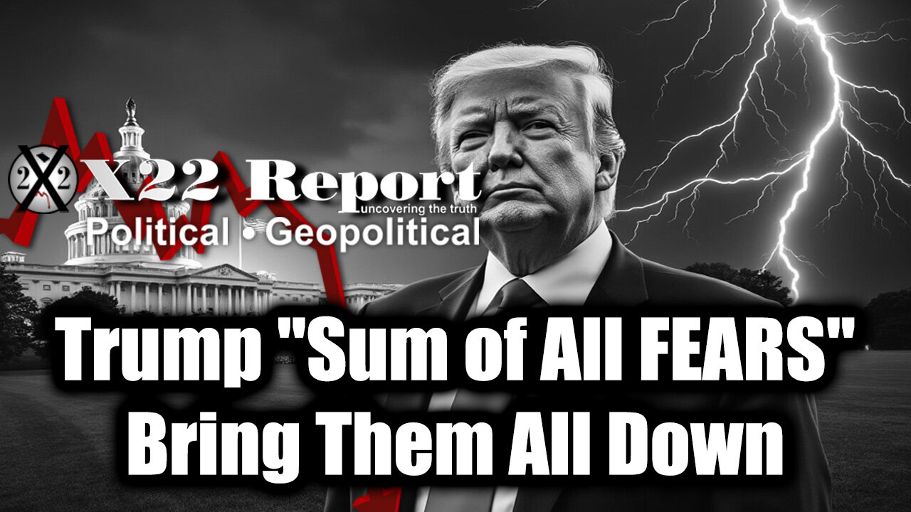 New X22 Report April 2 - Trump "Sum of All FEARS", Bring Them All Down