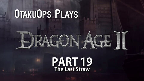 Let's Play Dragon Age 2 (Part 19: The Last Straw)